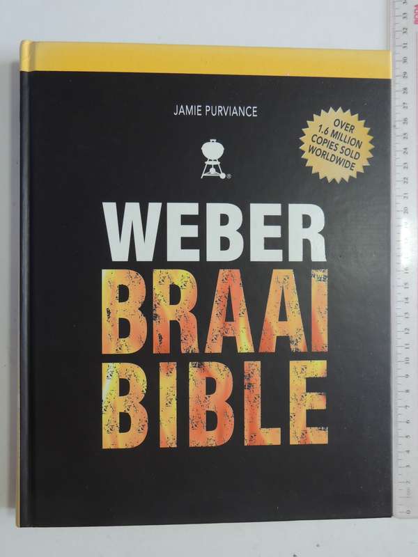 Weber Braai Bible, Step by Step Guide to Expert BraaingJamie Purviance