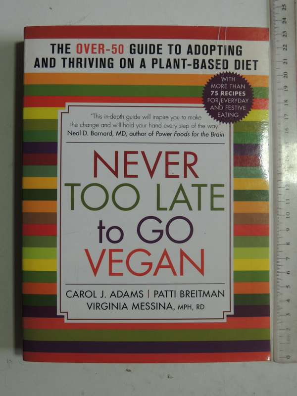 Never Too Late To Go Vegan- Carol J. Adams, Patti Breitman & Virginia Messina