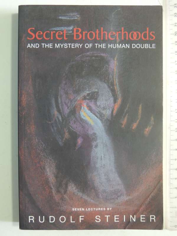 Secret Brotherhoods: And the Mystery of the Human Double  May 2004 - Rudolf Steiner