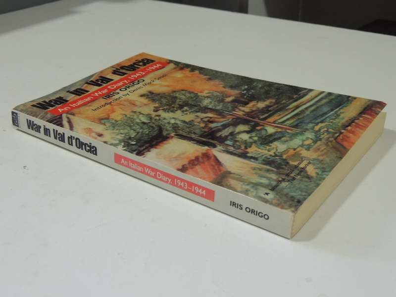 War In Val D'Orcia: An Italian War Diary, 1943-1944 - Iris Origo