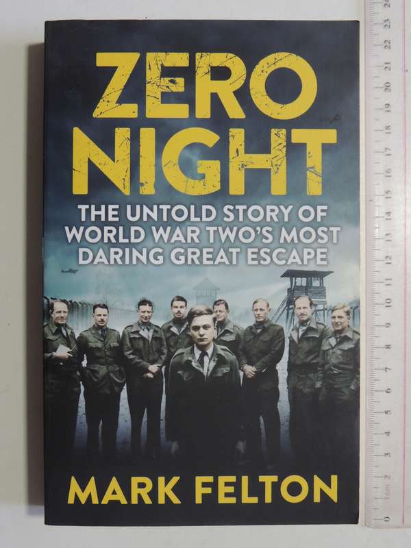 Zero Night: The Untold Story Of World War Two's Most Daring Great Escape - Mark Felton