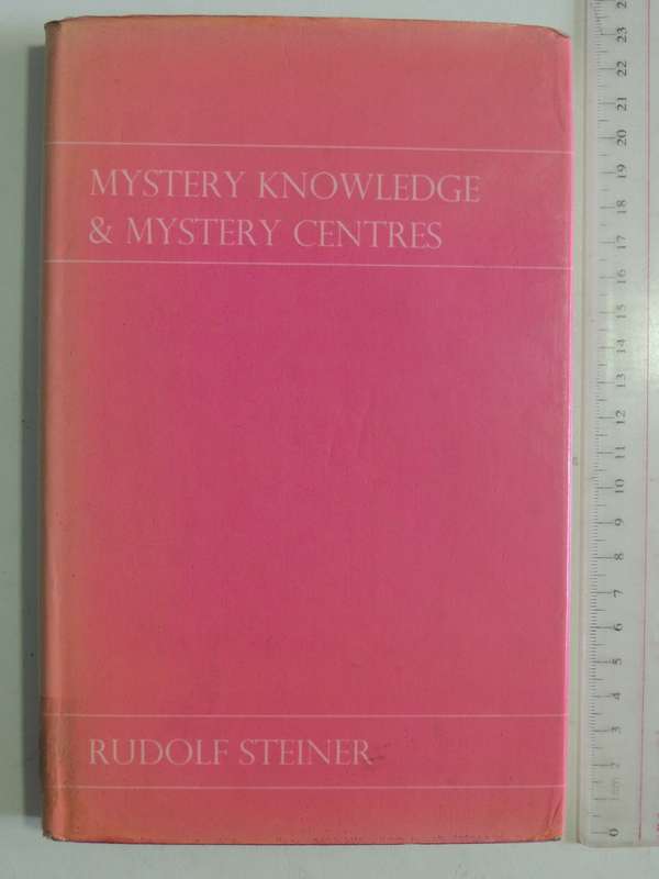 Mystery Knowledge and Mystery Centres 14 Lectures Given in Dornach November 1923 - Rudolf Steiner