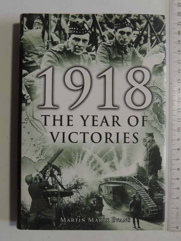 1918: The Year Of Victories- Martin Marix Evans