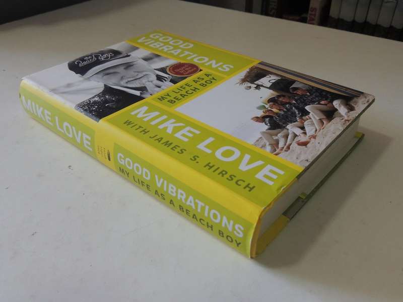 Good Vibrations: My Life As A Beach Boy - Mike Love Wit James S. Hirsch   Signed