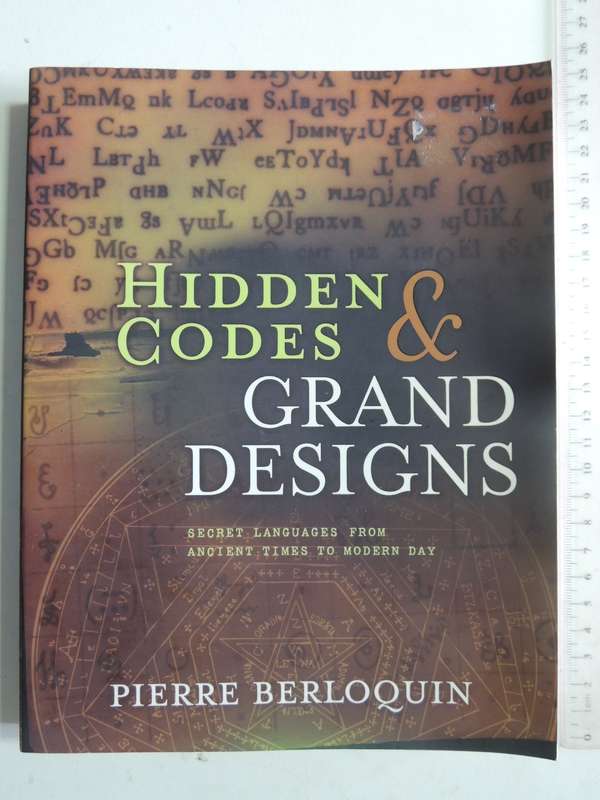 Hidden Codes & Grand Designs, Secret Languages from Ancient  Times to Modern Day - Pierre Berloquinh