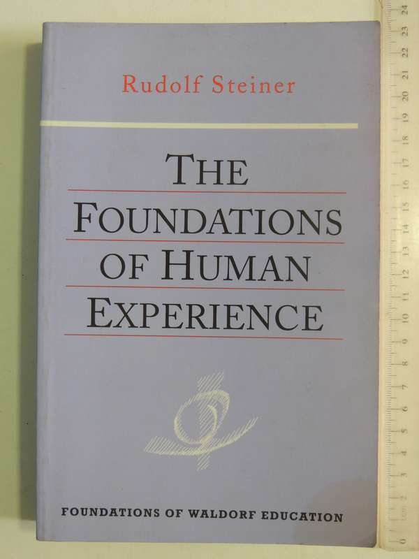 The Foundations of Human Experience: Foundations of Waldorf Education - Rudolf Steiner