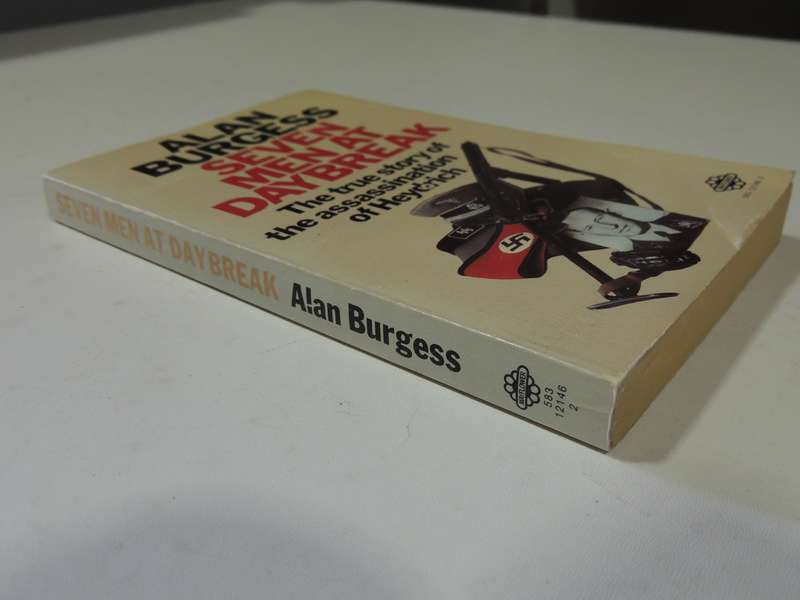 Seven Men At Daybreak: The True Story Of The Assassination Of Heydrich - Alan Burgess