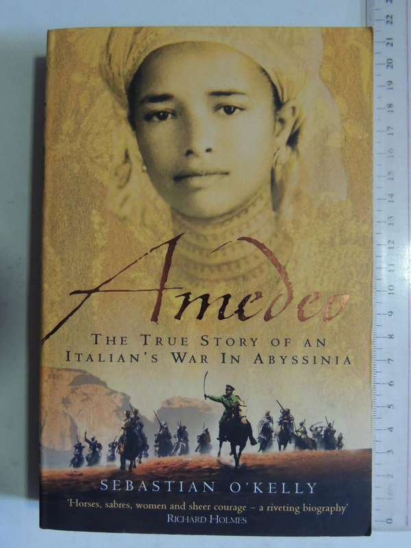 Amedo: The True Story Of An Italian's War In Abyssinia - Sebastian O'Kelly