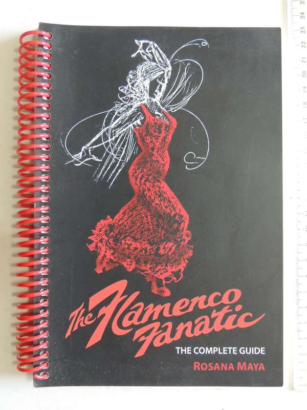 The Flamenco Fanatic: The Complete Guide - Rosana Maya