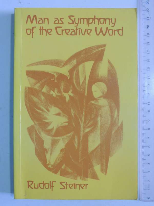 Man as Symphony of the Creative Word. - Rudolf Steiner