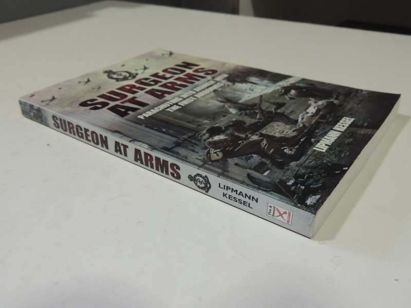 Surgeon At Arms: Parachuting Into Arnhem With The First Airbornes- Lipmann Kessel