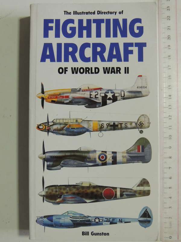 The Illustrated Directory Of Fighting Aircraft Of World War II -Bill Gunston