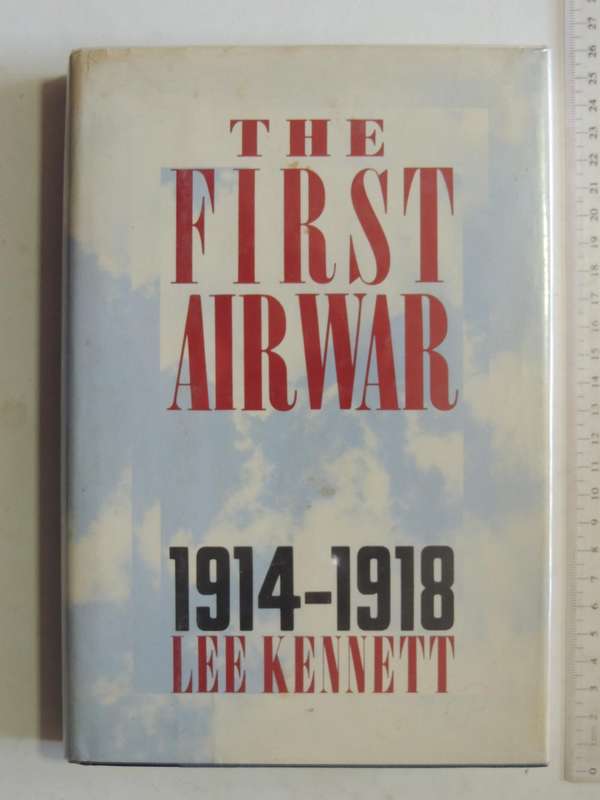 The First Air War 1914-1918- Lee Kennet