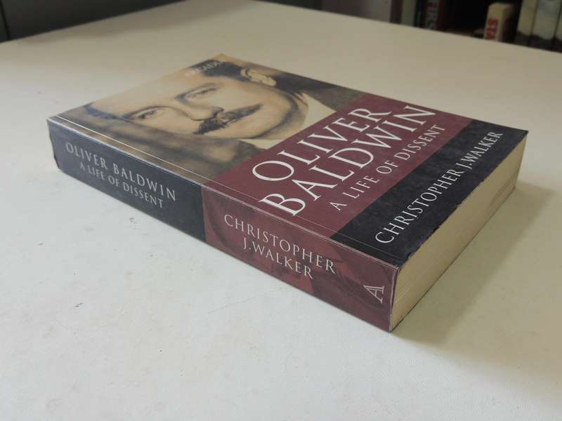 Oliver Baldwin: A Life Of Dissent - Christopher J. Walker