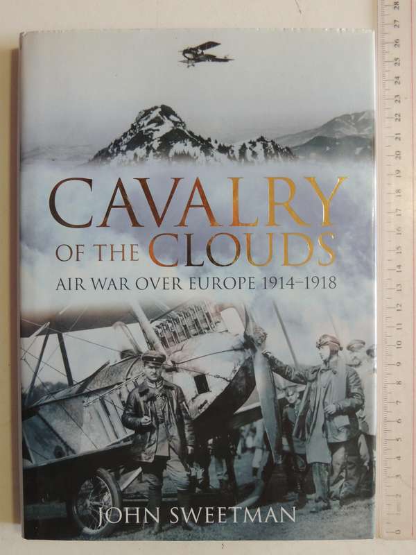 Cavalry Of The Clouds: Air War Over Europe 1914-1918 - John Sweetman