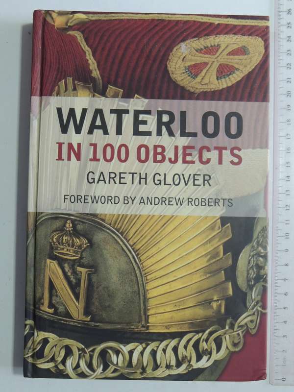 Waterloo In 100 Objects - Gareth Glover