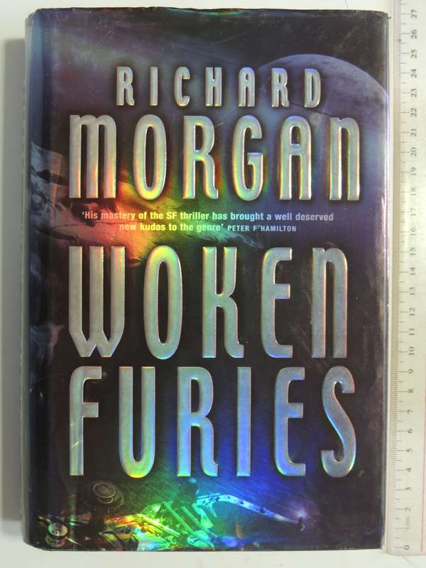 Woken Furies - Richard Morgan FIRST EDITION 2005