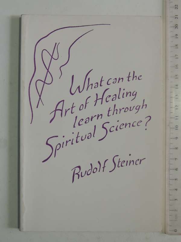 What Can the Art of Healing Gain Through Spiritual Science?  - Rudolf Steiner
