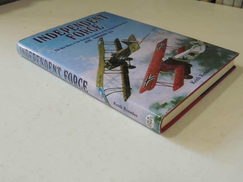 Independent Force: The War Diary Of The Daylight Squadrons Of The Independent Air Force June-Novembe
