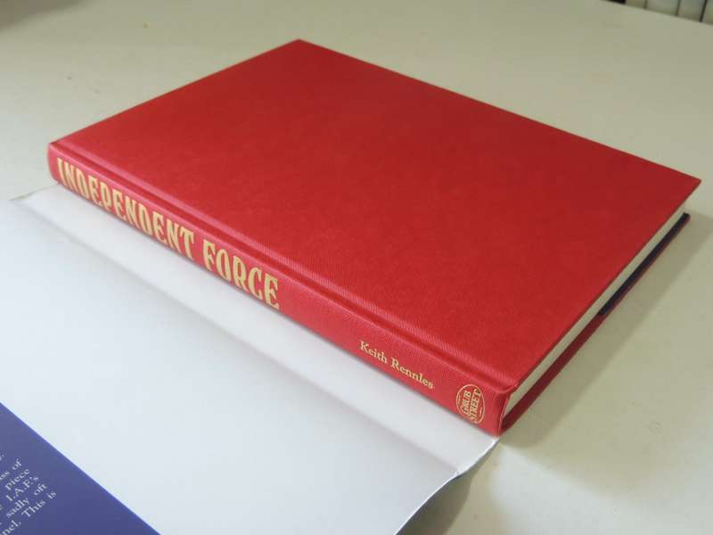 Independent Force: The War Diary Of The Daylight Squadrons Of The Independent Air Force June-Novembe
