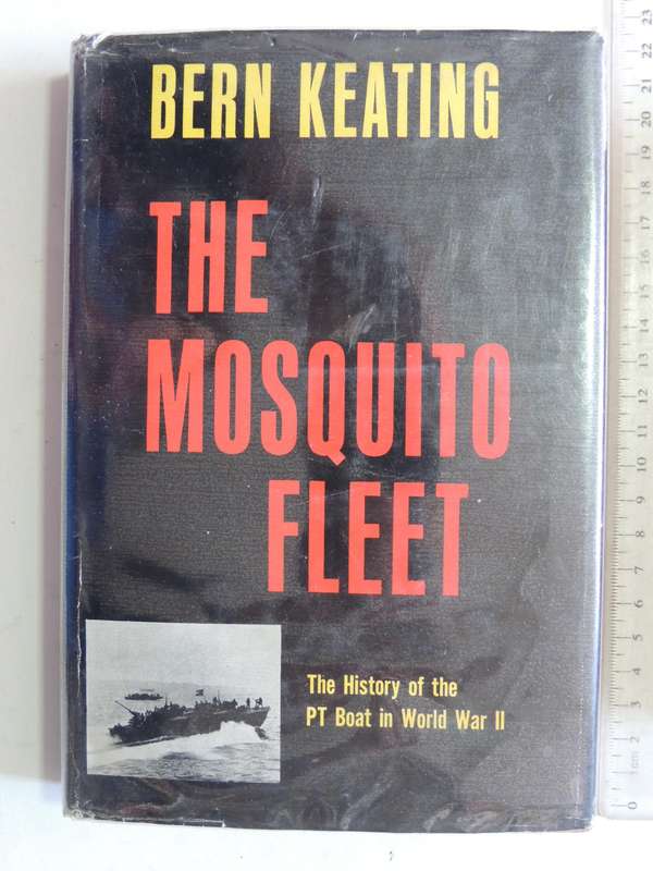 The Mosquito Fleet: The Story Of The PT Boat In World War II - Bern Keating
