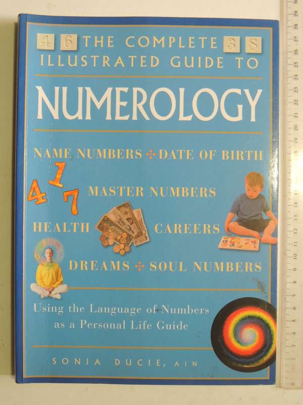 The Complete Illustrated Guide To Numerology - Sonia Ducie