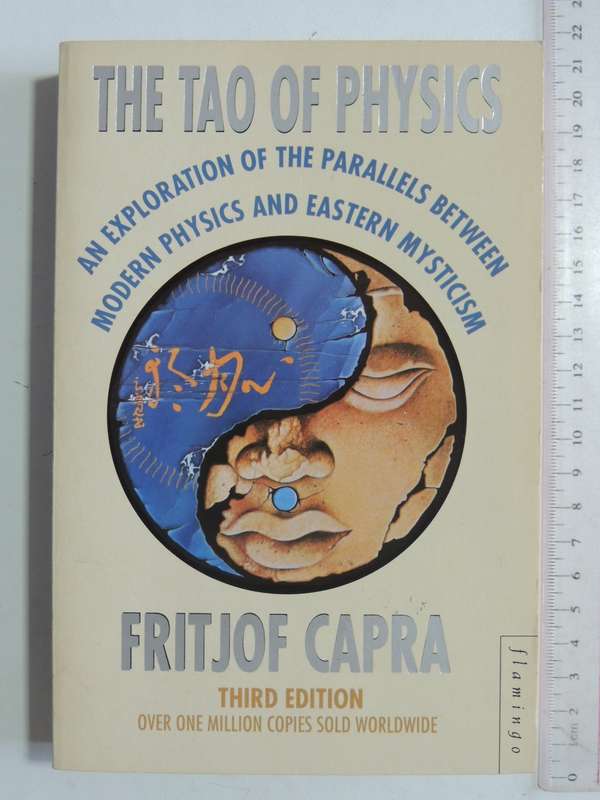 The Tao Of Physics: The Parallels Between Modern Physics and Eastern Mysticism - Fritjof Capra