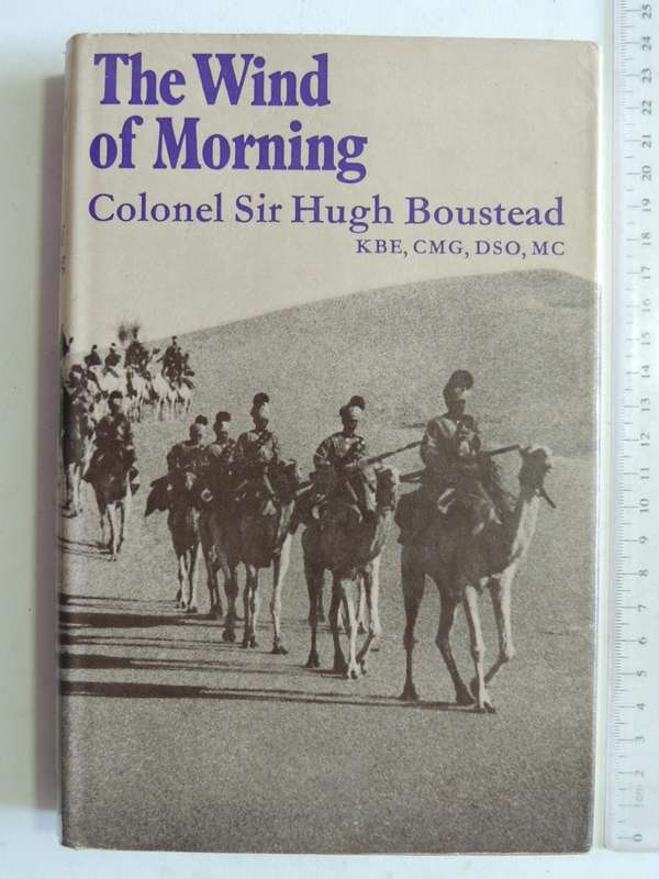 The Wind Of Morning - Colonel Sir Hugh Boustead KBE, CMG, DSO, MC