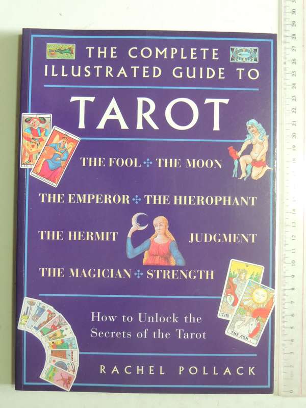 The Complete Illustrated Guide To Tarot - Rachel Pollack