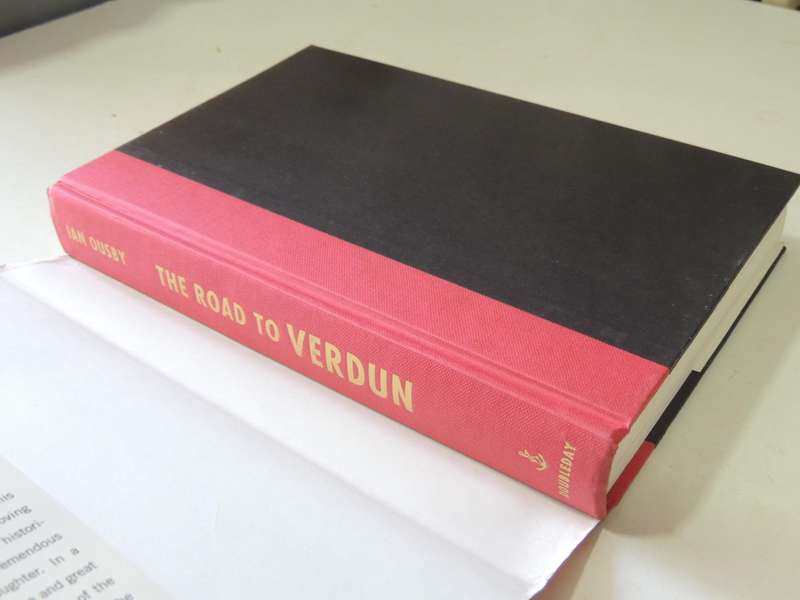 The Road To Verdun: World War 1's Most Momentous Battle And The Folly Nationalism - Ian Ousby