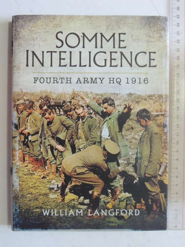 Somme Intelligence: Fourth Army HQ 1916- William Langford