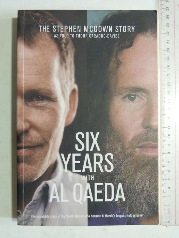 Six Years With Al Qaeda - Stephen McGown & Tudor Caradoc-Davies