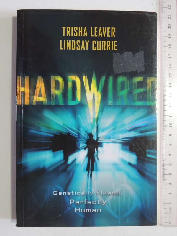 Hardwired - Genetically Flawed, Perfectly Human - Trisha Leaver & Lindsay Currie