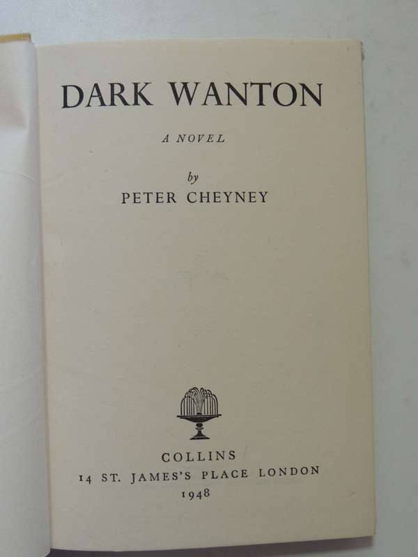 Dark Wanton  - Peter Cheyney        First Ed 1948