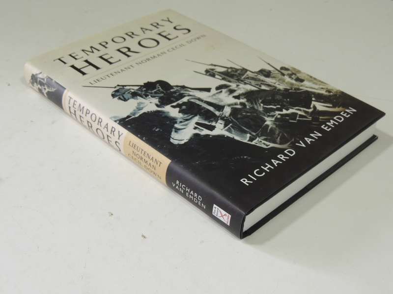 Temporary Heroes: Lieutenant Norman Cecil Down- Richard Van Emden