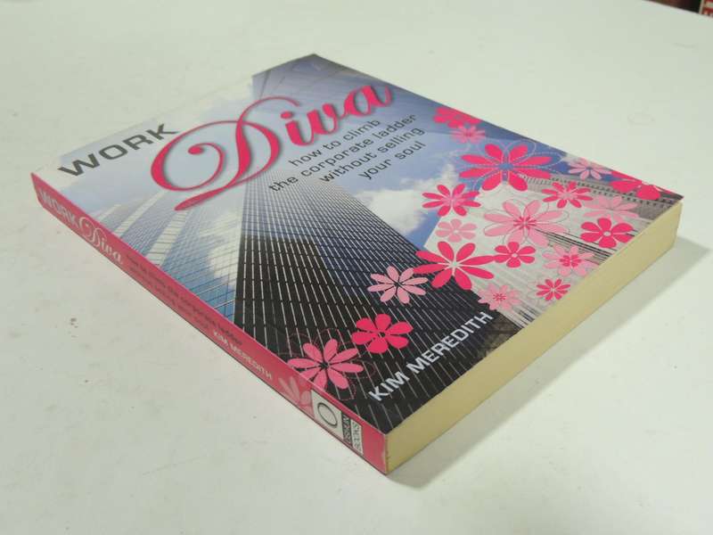 Work Diva: How To Climb The Corporate Ladder Without Selling Your Soul- Kim Meredith