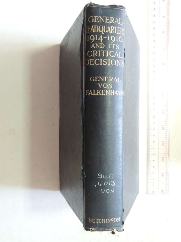 General Headquarters 1914-1916 And Its Critical DecisionsGeneral -  Erich Von Falkenhayn  1919