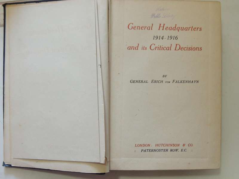 General Headquarters 1914-1916 And Its Critical DecisionsGeneral -  Erich Von Falkenhayn  1919