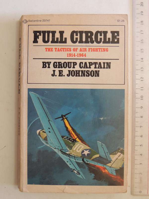 Full Circle: The Tactics Of Air Fighting 1914-1964- Group Captain J.E. Johnson