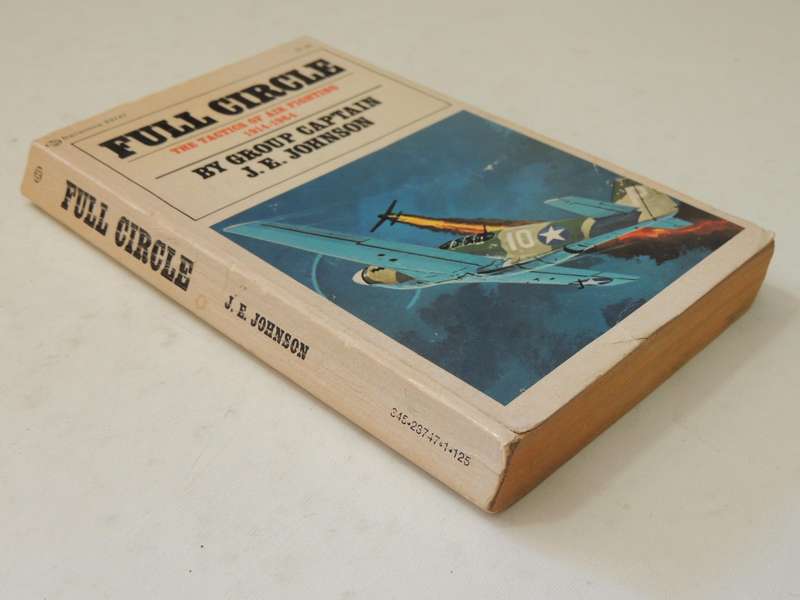 Full Circle: The Tactics Of Air Fighting 1914-1964- Group Captain J.E. Johnson