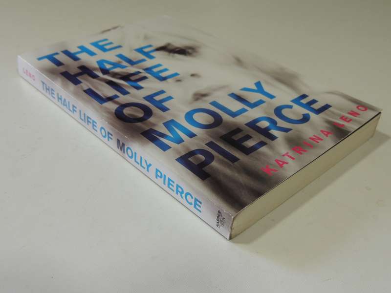 The Half Life Of Molly Pierce - Katrina Leno