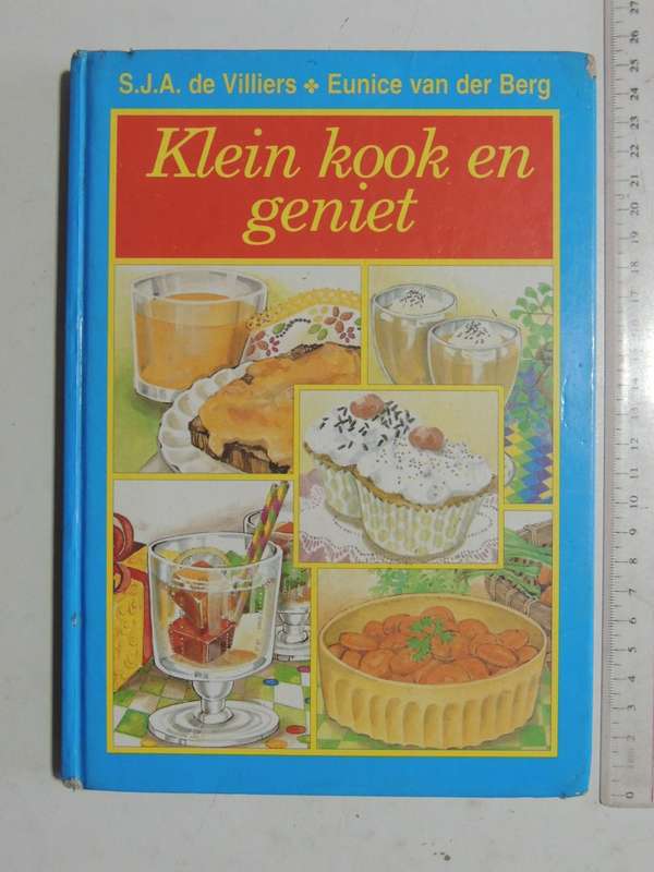 Klein Kook En Geniet - S.J.A. De Villiers & Eunice Van Der Berg