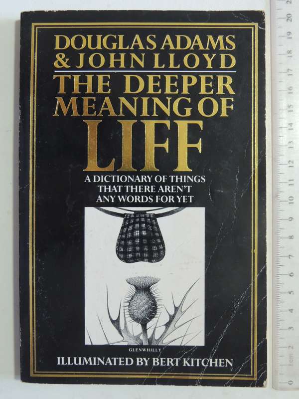 The Deaper Meaning of Liff - A Dictionary of things that there Aren't Any Words for Yet Douglas Adam