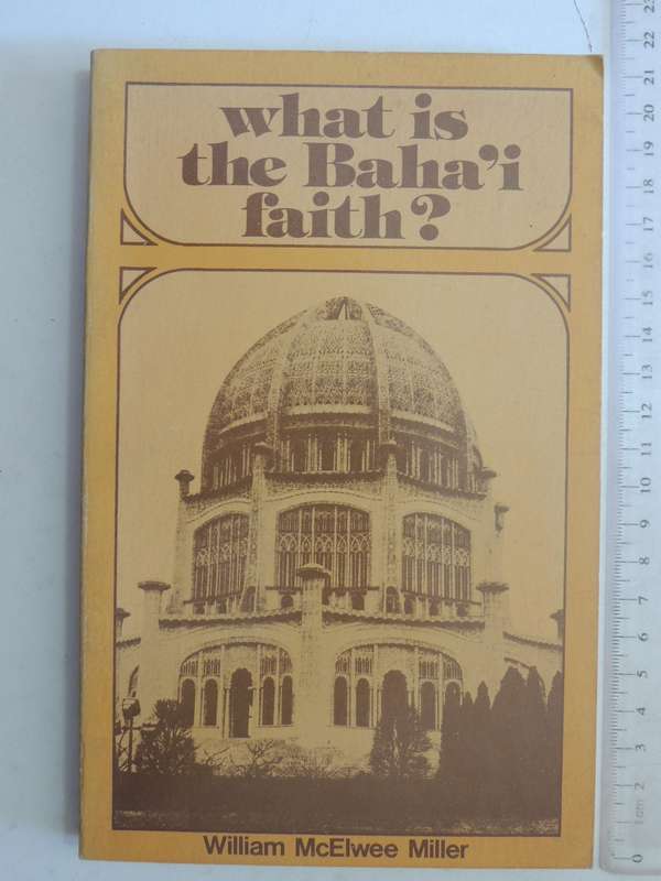 What Is The Baha'I Faith? - William McElwee Miller