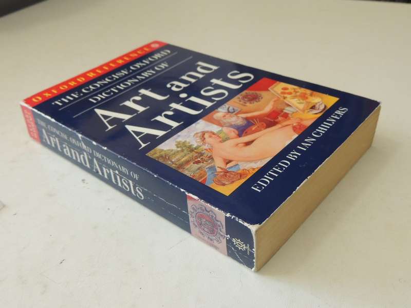 The Concise Oxford Dictionary of Art and Artists- Ed Ian Chilvers