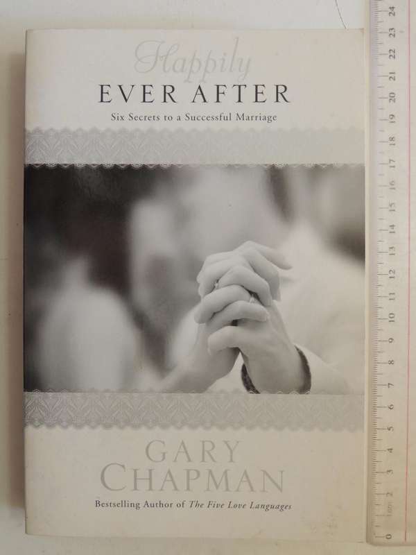 Happily Ever After: Six Secrets To A Successful Marriage - Gary Chapman