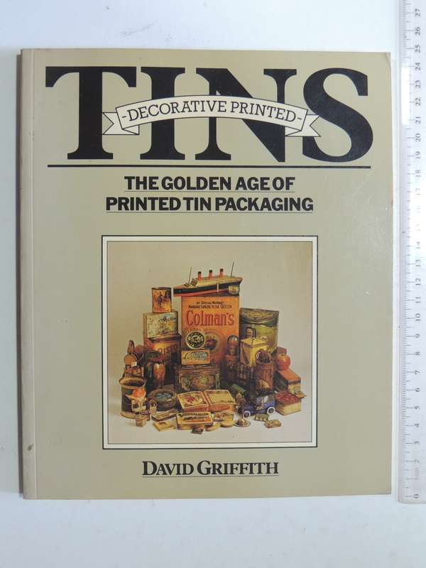 Decorative Printed Tins: The Golden Age Of Printed Tin Packaging - David Griffith