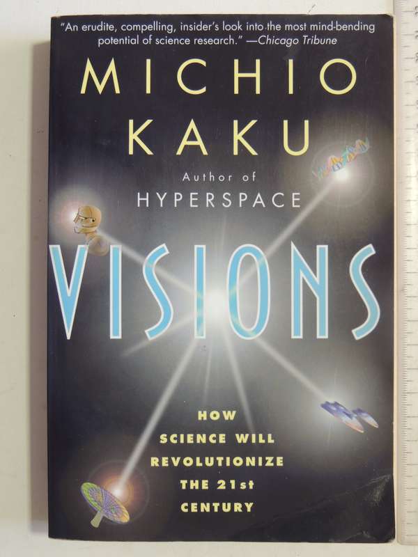 Visions, How Science Revolutionize the 21st Century - Michio Kaku
