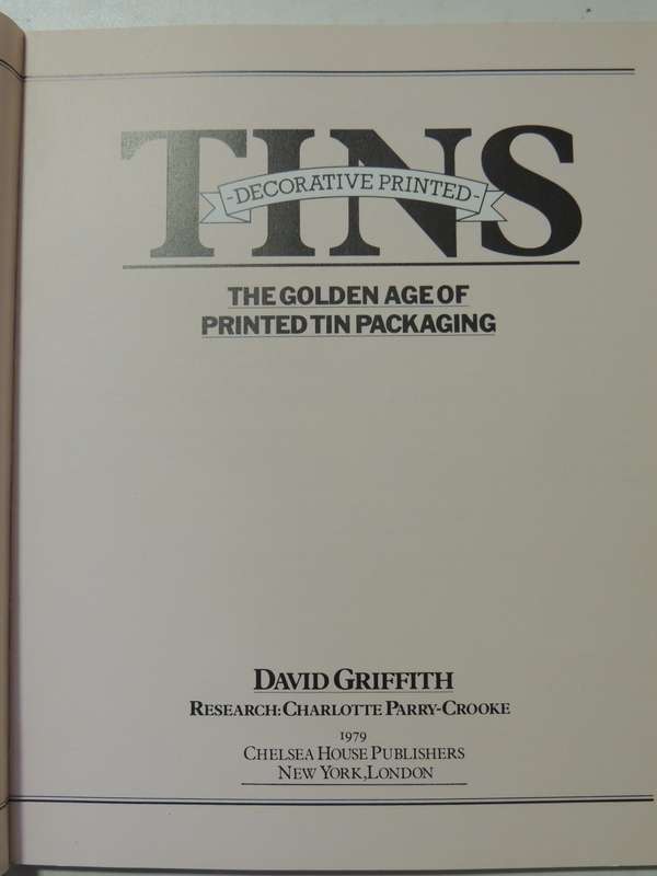 Decorative Printed Tins: The Golden Age Of Printed Tin Packaging - David Griffith