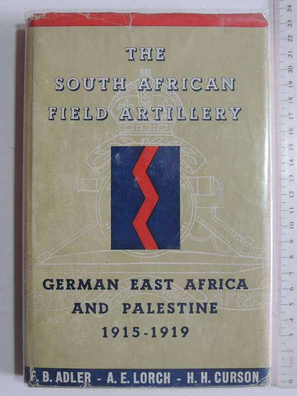 The South African Field Artillery - German East Africa And Palestine 1915-1919 Adler, Lorch & Curson